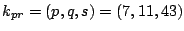 $k_{pr}=(p,q,s)=(7,11,43)$