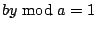 $by\bmod
a=1$