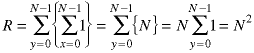 R = sum(y=0->N-1; sum(x=0->N-1; 1)) = sum(y=0->N-1; N) = N*sum(y=0->N-1; 1) = N^2