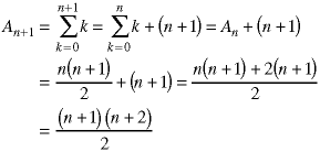 A(n+1) = sum(k=0->n+1; k) = sum(k=0->n; k) + (n+1) = A(n) + (n+1) = n*(n+1)/2 = (n+1) = (n*(n+1) + 2*(n+1))/2 = (n+1)*(n+2)/2