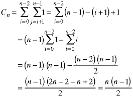 C(n) = sum(i=0->n-2; sum(j=i+1->n-1; 1)) = sum(i=0->n-2; (n-1) - (i+1) + 1)) = (n-1) * sum(i=0->n-2; 1) - sum(i=0-.n-2; i) = (n-1)*(n-2) - (n-2)*(n-1)/2 = (n-1)*(2*n - 2 - n + 2)/2 = n*(n-1)/2