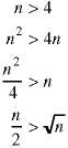 n>4;
n^2 > 4n;
n^2 / 4 > n;
n/2 > sqrt(n)