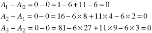 A(1) - A(0) = 0-0 = 1 - 6 + 11 - 6 = 0;
A(2) - A(1) = 0-0 = 16 - 6*8 + 11*4 - 6*2 = 0;
A(3) - A(2) = 0-0 = 81 - 6*27 + 11*9 - 6*3 = 0