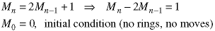 M(n)=2M(n-1)+1 -> M(n)-2M(n-1)=1; M(0)=0