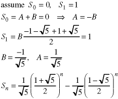 S(0)=0, S(1)=1 -> A = 1/sqrt(5), B = -1/sqrt(5)  -> 
S(n) = (1/sqrt(5)) * ((1 + sqrt(5))/2)^n - (1/sqrt(5)) * ((1 - sqrt(5))/2)^n