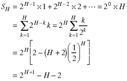 S(H) = 2^(H-1)*1 = 2^(H-2)*2 + ... = 2^0 *H = sum(k=1->H; 2^(H-k)*k) = 2^H*(2 - (H+1)*(1/2)^H) = 2^(H+1) - H - 2)