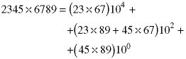 2345 * 6789 = (23*67)*10^4 + (23*89 + 45*67)*10^2 + (45*89)*10^0