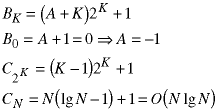 B(K) = (A + K)*2^K + 1;  B(0) = A + 1 = 0  --> A = -1;  C(2^K) = (K-1)*2^K + 1;  C(N) = N*(lg(N) - 1) + 1 = O(N*lg(N))