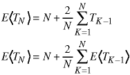 E<T(N)> = N + (2/N) * sum(K=1->N; T(K-1));  E<T(N)> = N + (2/N) * sum(K=1->N; E<T(K-1)>)