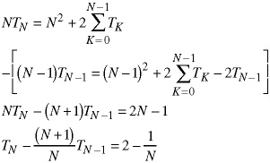 N*T(N) = N^2 + 2*sum(K=0 -> N-1; T(K)) - [(N-1)*T(N-1) = (N-1)^2 + 2 * sum(K=0 -> N-1; T(K)) - 2*T(N-1)];  N*T(N) - (N+1)*T(N-1) = 2*N - 1;  T(N) - ((N+1)/N) * T(N-1) = 2 - 1/N