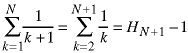 sum(k=1 -> N;  1 / (k+1)) = sum(k=2  -> N+1; 1/k) = H(N+1) - 1