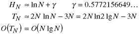 H(N) about= ln(N) + gamma, gamma = 0.5772156649...;  T(N) about= 2*N*lg(N) - 3*N = 2*N*ln(2)*lg(N) - 3*N;  O(T(N)) = O(N*lg(N))