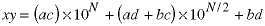 xy = (ac) * 10^N = (ad + bc) * 10 ^ N/2 + bd