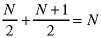 N/2 + (N+1)/2 = N
