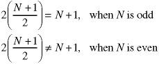 2 * ((N+1)/2) = N+1 when N is odd; but, 2 * ((N+1)/2) != N+1 when N is even.
