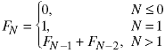 F(N) = 0 when N <= 0; F(N) = 1 when N = 1; F(N) = F(N-1) + F(N-2) when N > 1