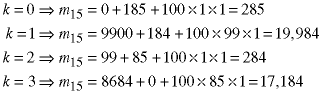 k=0 -> m15 = 0 + 185 + 100*1*1 = 285;  k=1 -> m15 = 9900 + 184 + 100*99*1 = 19,985;  k=2 -> m15 = 99 + 85 + 100*1*1 = 284;  k=3 -> m15 = 8684 + 0 + 100*85*1 = 17,184
