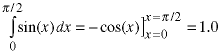 integral(x-2 -> pi/2; sin(x)dx) = -cos(x)| limits(x=pi/2, x=0) = 1.0