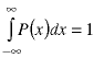 integral(x = -infinity -> infinity; P(x) dx) = 1