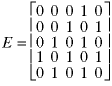A 5x5 matrix. Here are the rows, beginning at the top: 00010, 00101, 01010, 10101, 01010