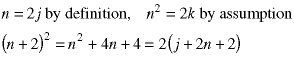 n = 2*j by definition,  n^2 = 2*k by assumption,  (n+2)^2 = n^2 + 4*n + 4 = 2*(j + 2*n + 2)