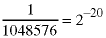 1/1048576 = 2^(-20)