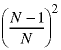 ((N-1)/N)^2