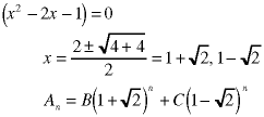 (x^2 - 2*x - 1) = 0;  x = (2 +/- sqrt(4 + 4)) / 2 = 1 + sqrt(2), 1 - sqrt(2);  A(n) = B*(1+sqrt(2))^n + C*(1-sqrt(2))^n