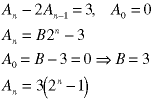 A(n) - 2*A(n-1) = 3, A(0) = 0;  A(n) = B*2^n -3;  A(n) = B - 3 = 0  ->  B = 3;  A(n) = 3*(2^n -1)