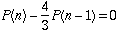 P(n) - (4/3) * P(n-1) = 0