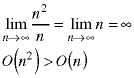 lim(n->infinity; n^2 / n) = lim(n->infinity; n) = infinity;  O(n^2) > O(n)