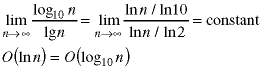 lim(n->infinity; log(10; n) / lg(n)) = lim(n->infinity; (ln(n) / ln(10)) / (ln(n) / ln(2))) = constant;  O(ln(n)) = O(Log(10; n))